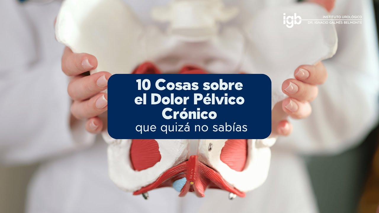 10 cosas importantes que debes saber sobre el Dolor Pélvico Crónico | Dr. Ignacio Galmés