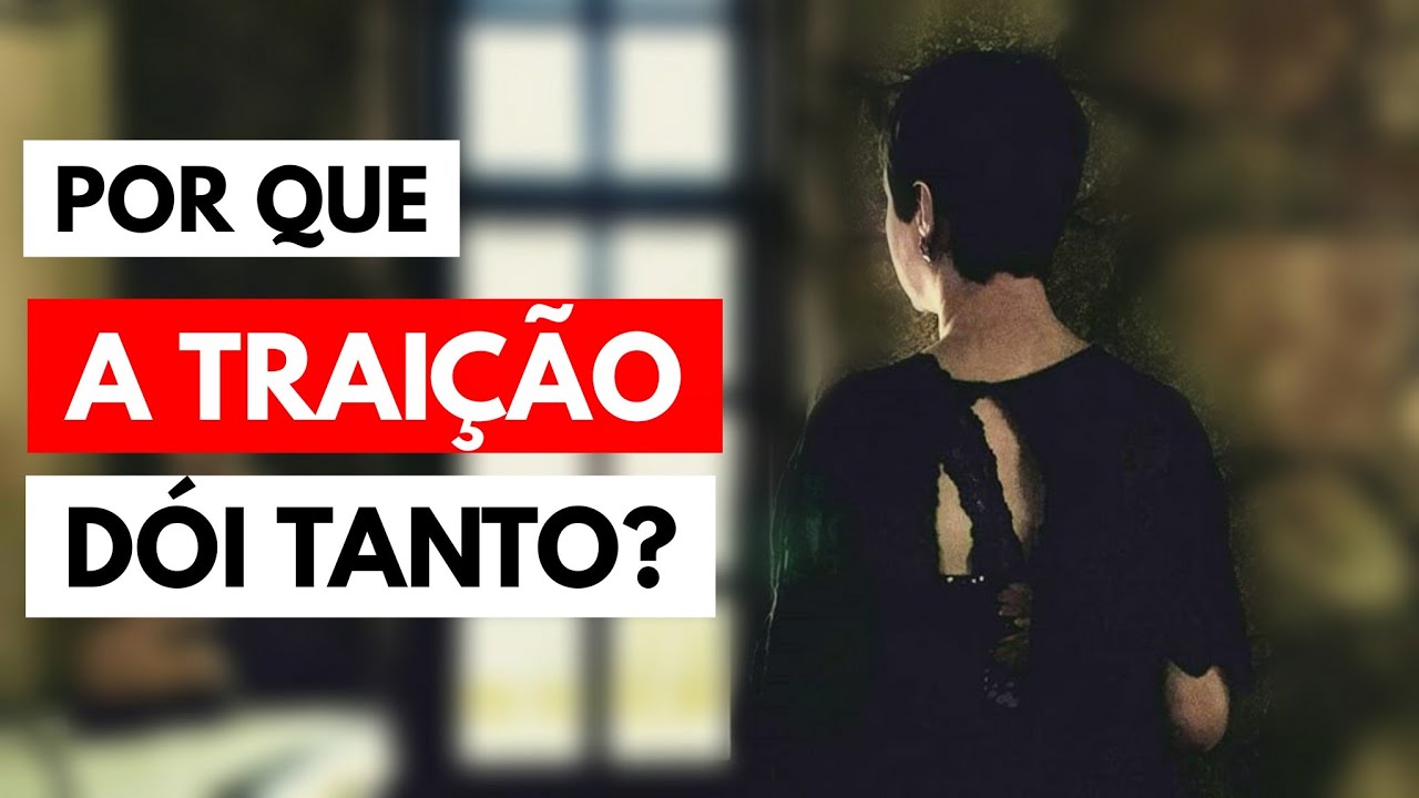 Por que a traição dói tanto?