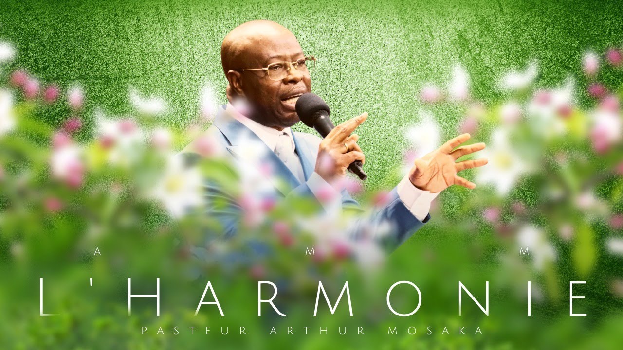 L'Harmonie | 4 mai 2022 | Pasteur Arthur Mosaka