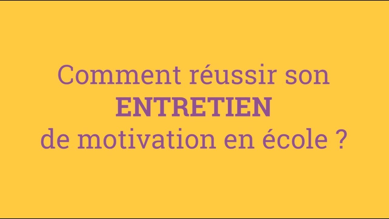 Comment r&eacute;ussir son entretien de motivation en &eacute;cole ?