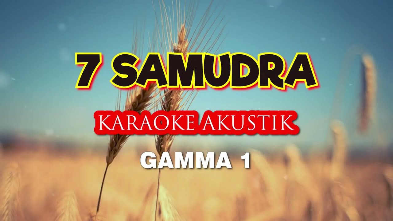 TUJUH SAMUDERA [KARAOKE AKUSTIK] || 7 Samudra Gamma 1