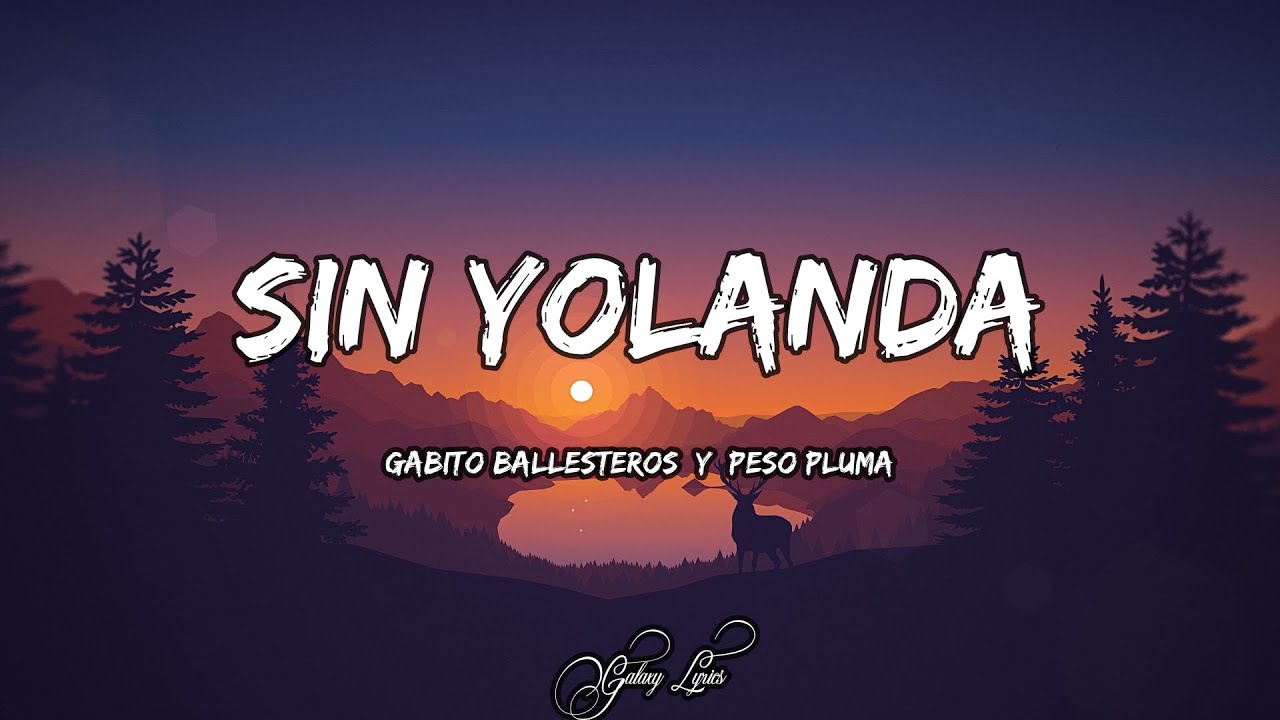 Gabito Ballesteros & Peso Pluma - Sin Yolanda | Letra / Lyrics