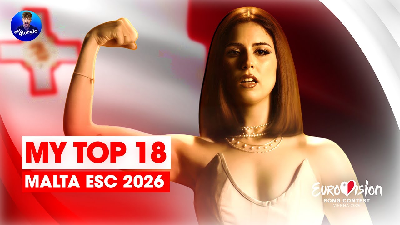🇲🇹 MESC 2026: Moje Top 18 (Malta w Eurowizji 2026)