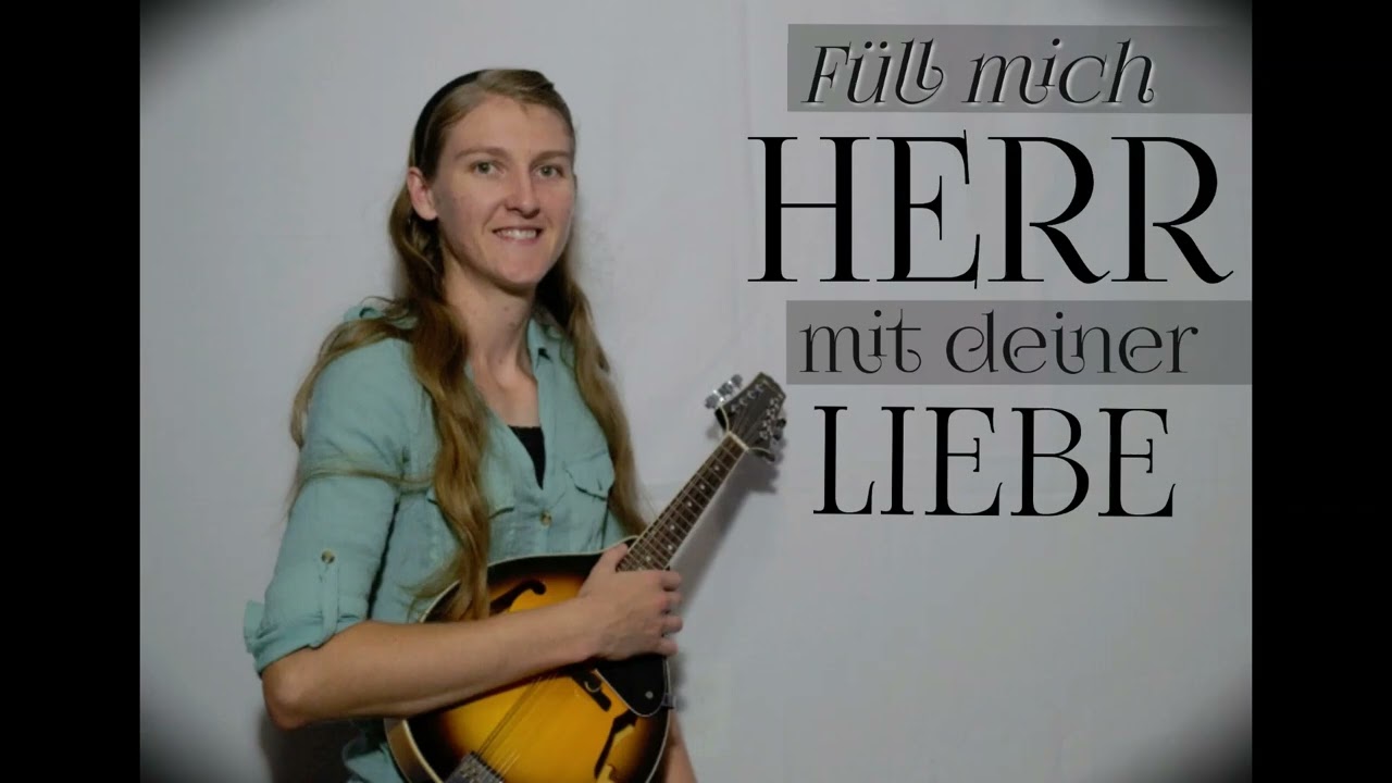 Füll Mich Herr Mit Deiner Liebe
