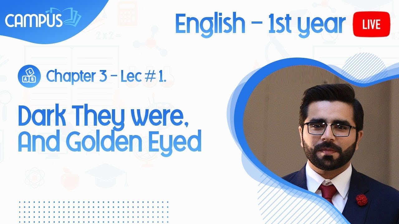 11th English Ch. 3 Lecture 1 Dark They were, And Golden Eyed