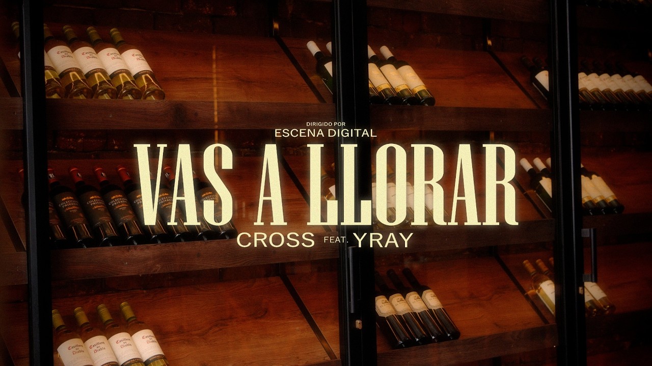 VAS A LLORAR - CROSS, YRAY