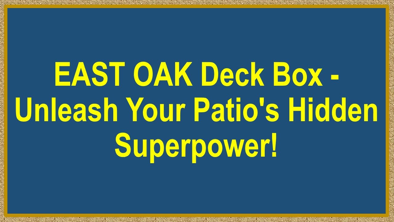 EAST OAK Deck Box - Unleash Your Patio's Hidden Superpower!