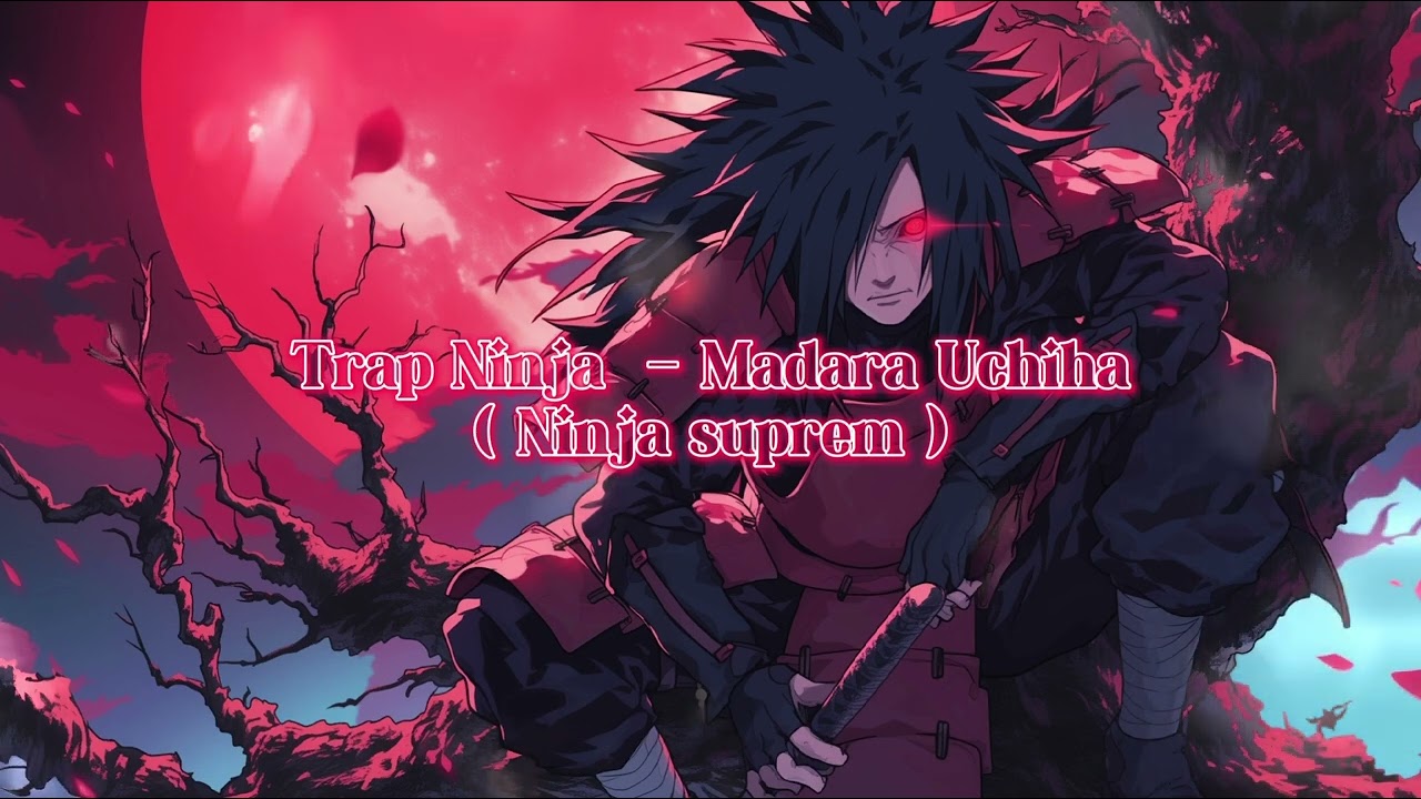 Trap Ninja - Madara Uchiha ( ninja suprem ) #madara #trap #uchiha