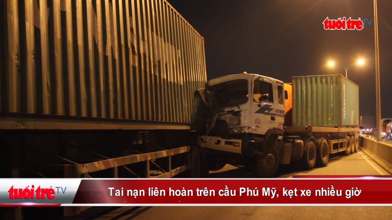 Tai nạn liên hoàn trên cầu Phú Mỹ, kẹt xe nhiều giờ | Truyền Hình - Báo Tuổi Trẻ