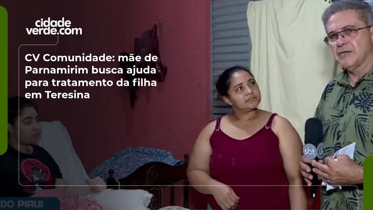 CV Comunidade: mãe de Parnamirim busca ajuda para tratamento da filha em Teresina