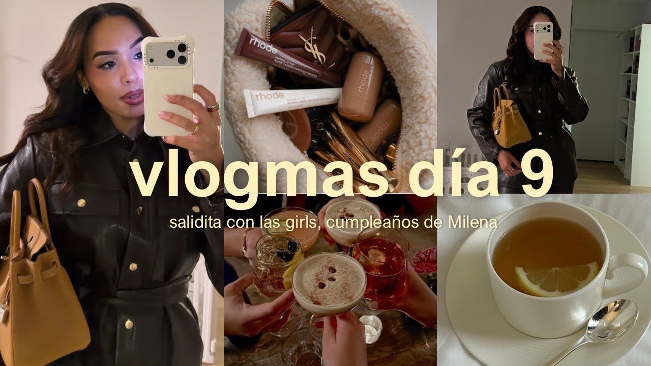 vlogmas dia 9: salidita de chicas, tratando de vencer la gripe + getting ready