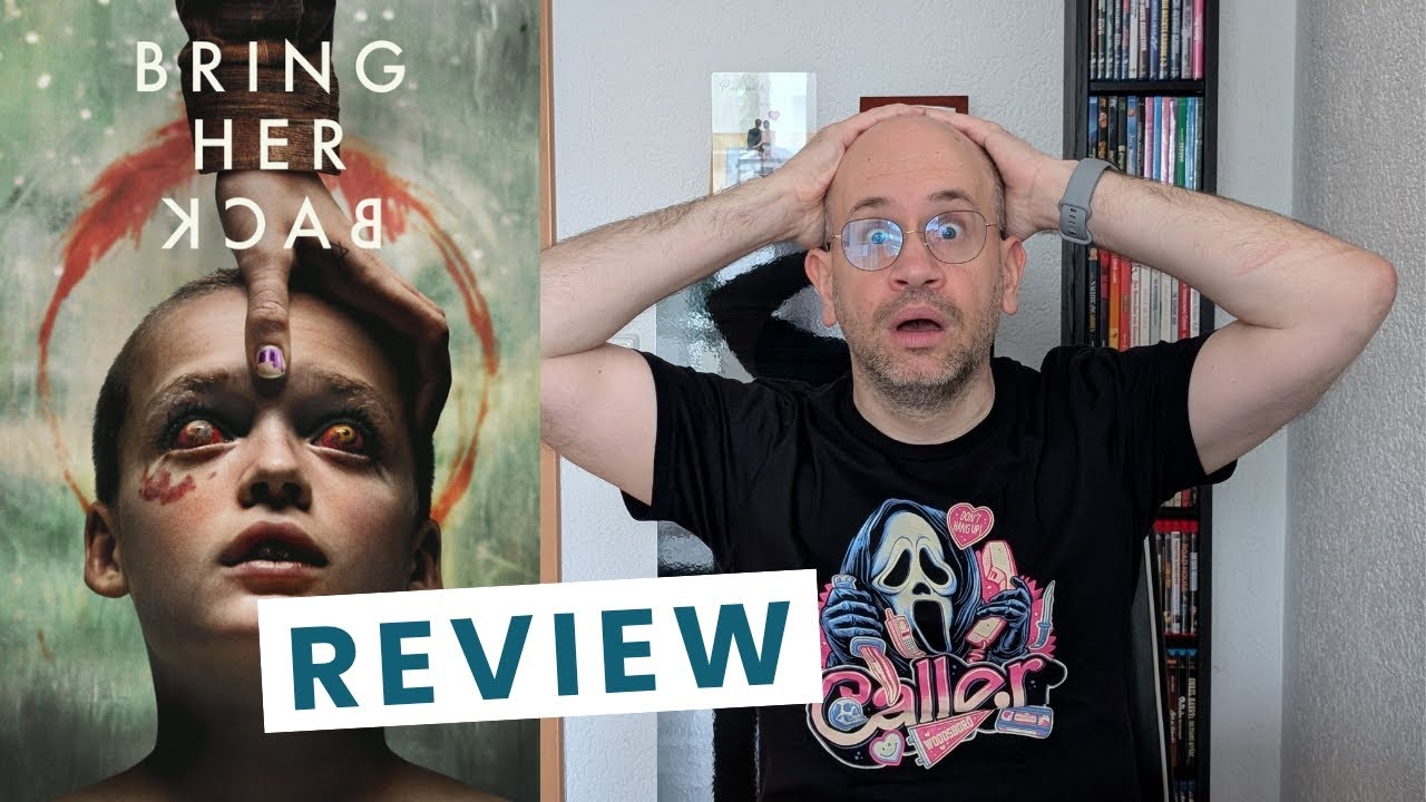 ENDLICH nachgeholt - Bring Her Back: Review 
