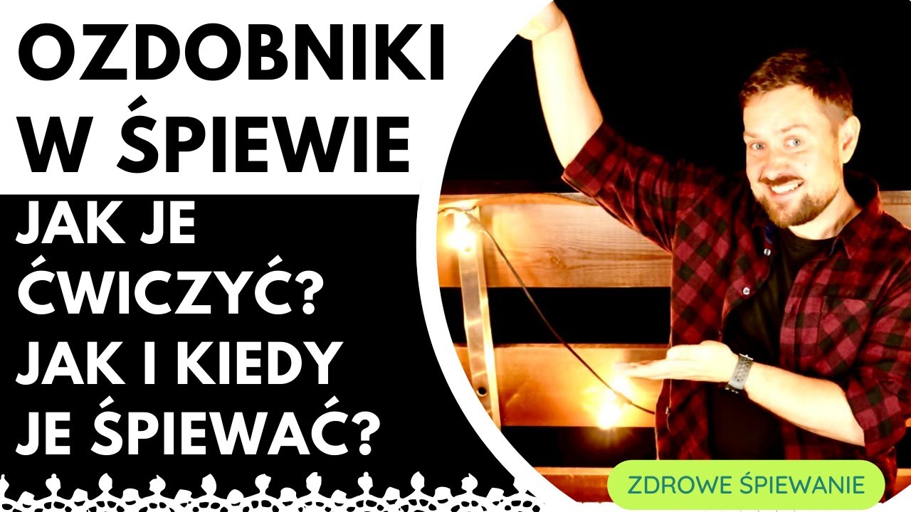 JAK ŚPIEWAĆ OZDOBNIKI