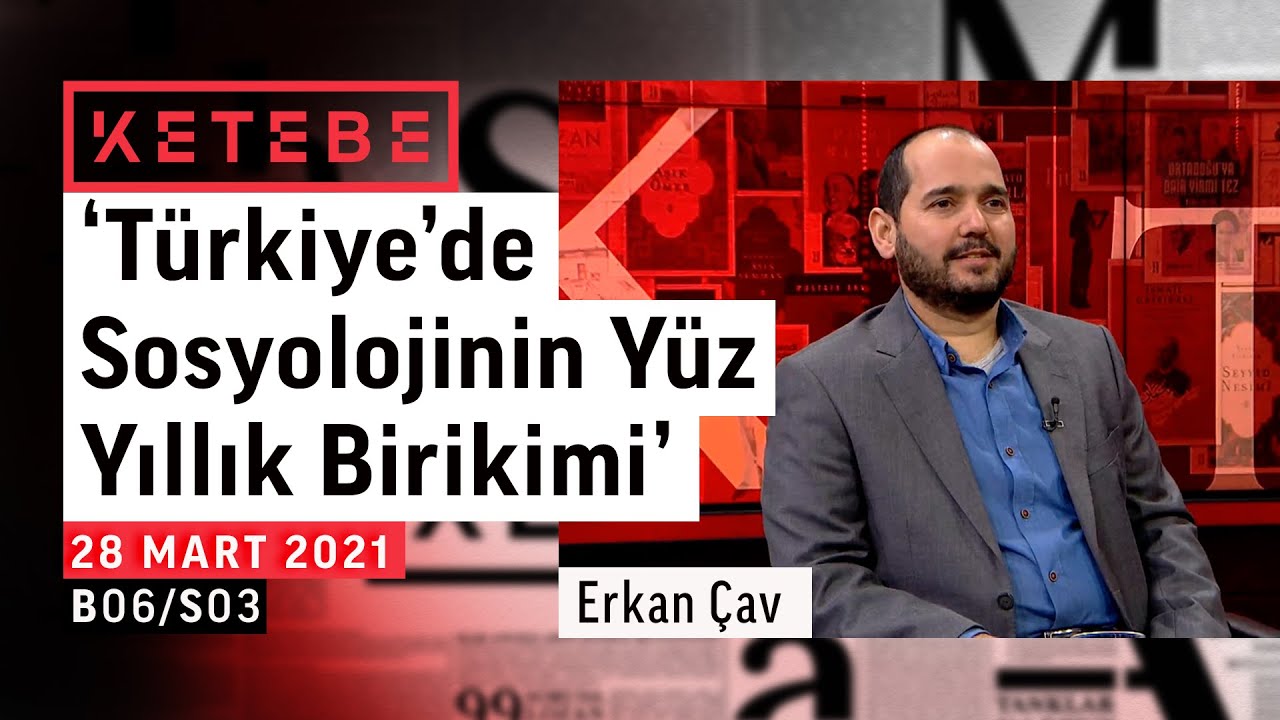 Türkiye için sosyoloji | Erkan Çav | Ketebe