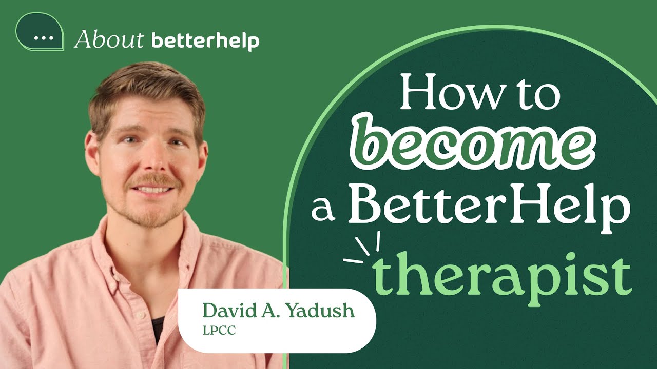 How To Become a BetterHelp Therapist | About BetterHelp