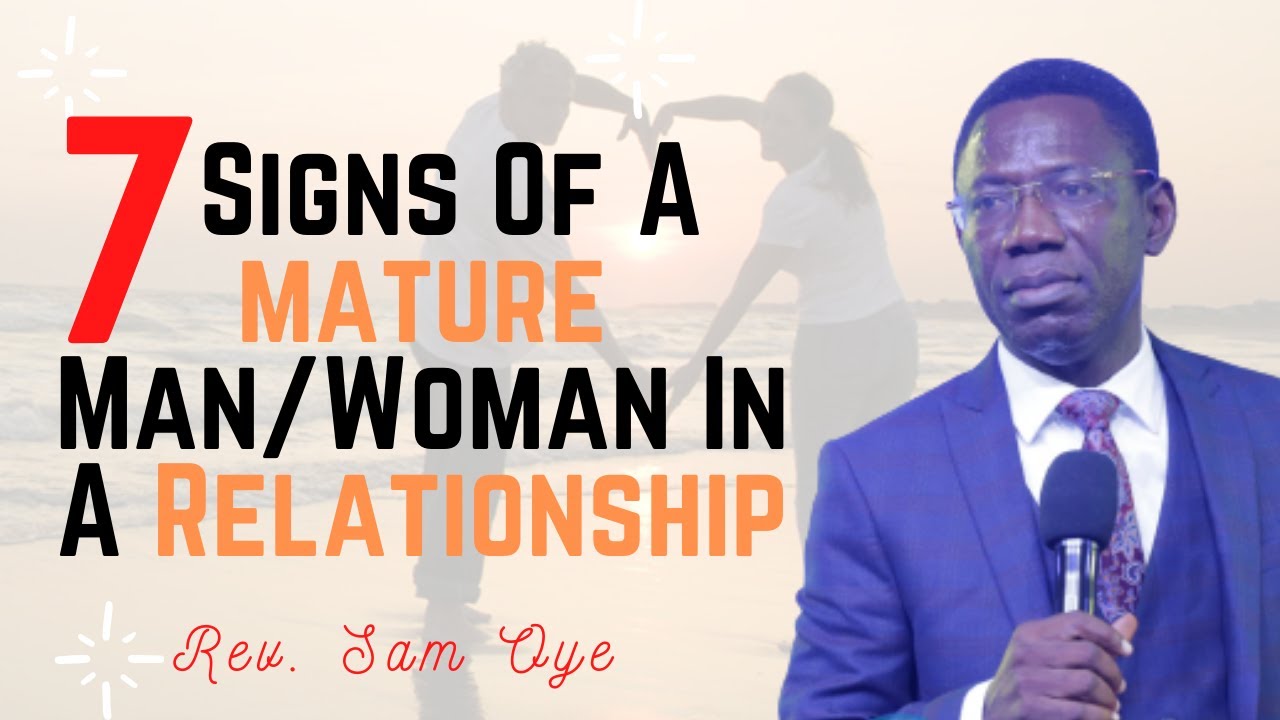 7 SIGNS OF AN MATURE EMOTIONAL PEOPLE IN A RELATIONSHIP || RELATIONSHIP MASTERCLASS WITH SAM OYE