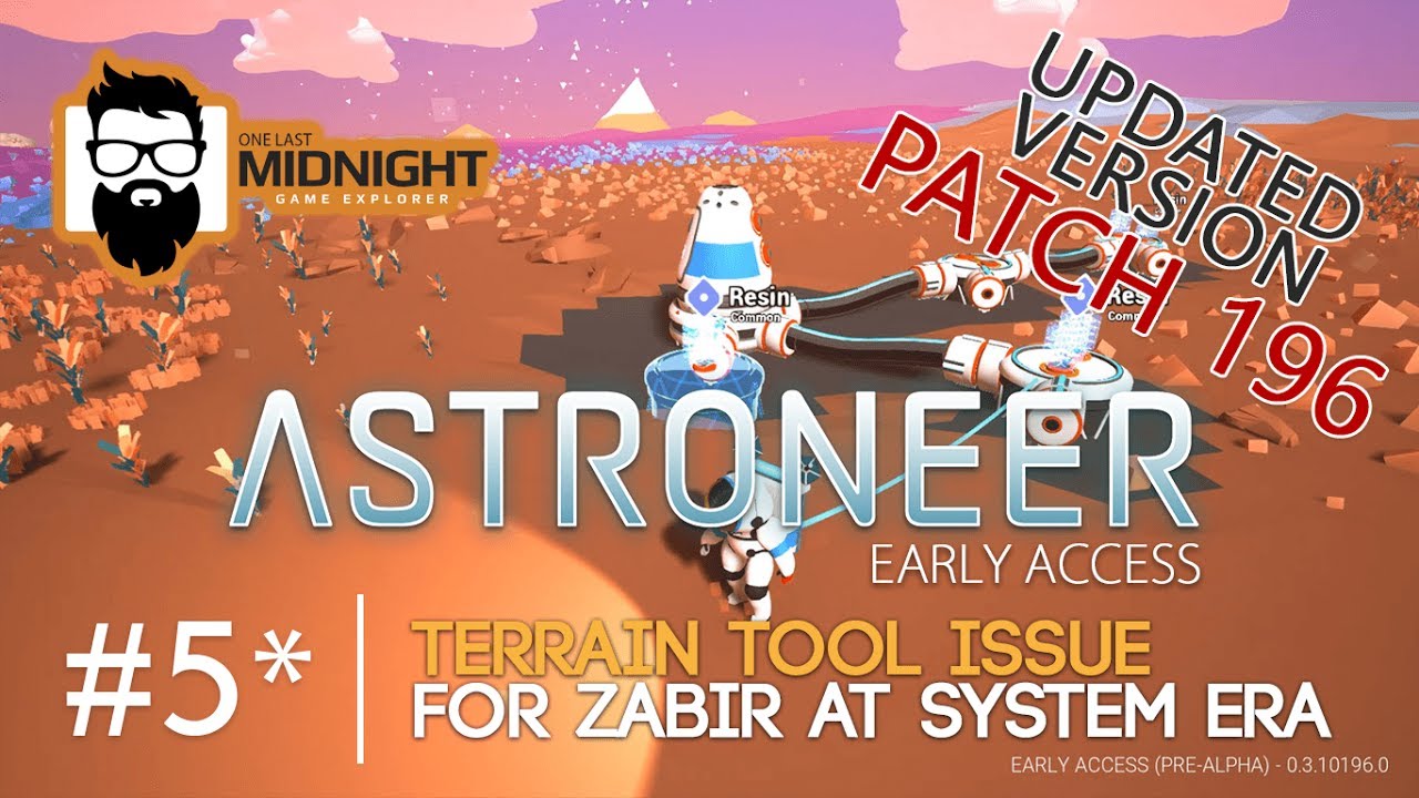 Astroneer - Patch 196 - Terrain Tool Issue - To Zabir at System Era