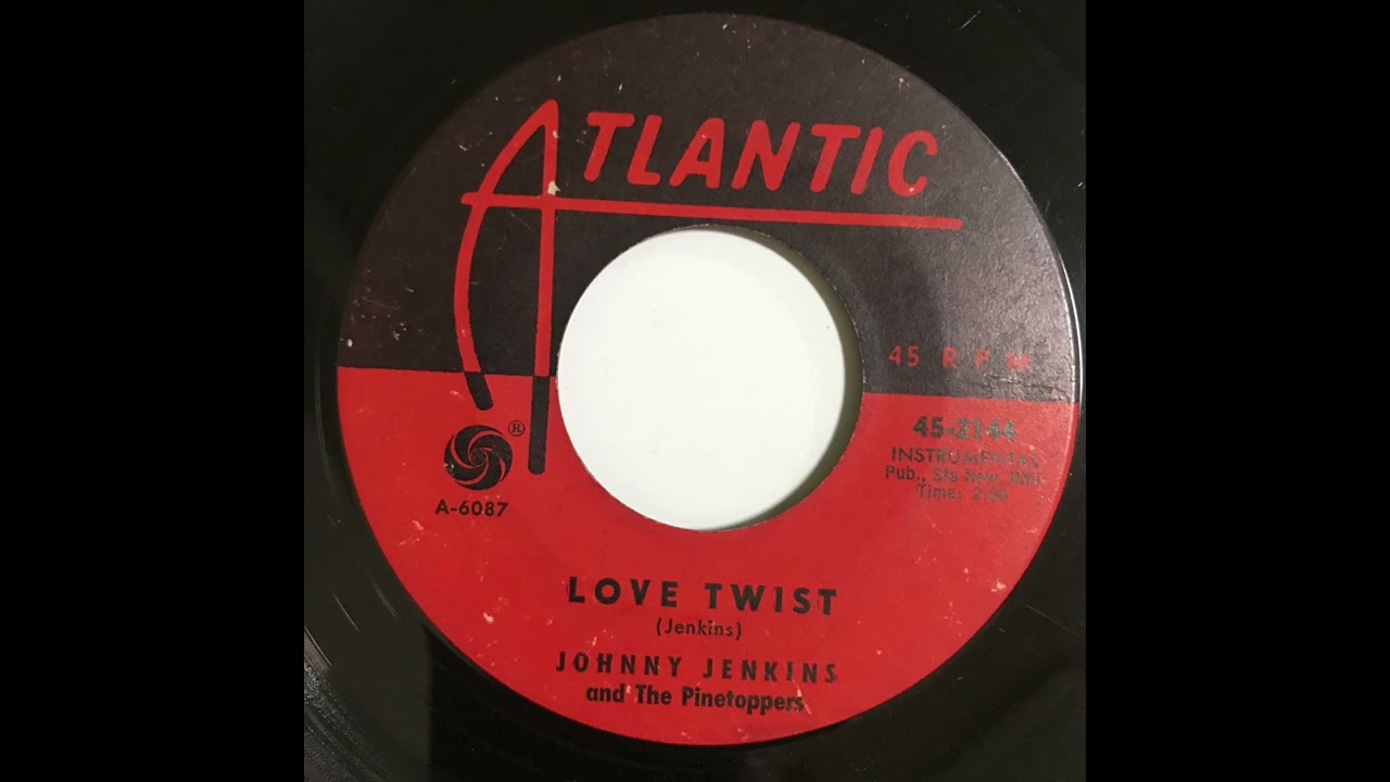 JOHNNY JENKINS and THE PINETOPPERS    LOVE TWIST    1962