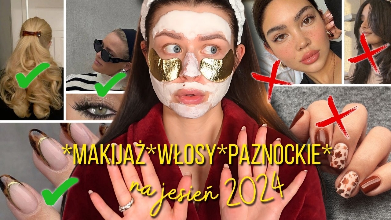 30 TRENDÓW w makijażu, włosach i paznokciach na jesień 2024, które NIENAWIDZĘ i KOCHAM! True Beauty