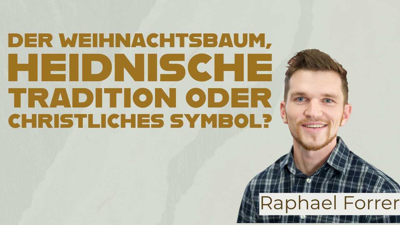 Der Weihnachtsbaum, heidnische Tradition oder christliches Symbol?