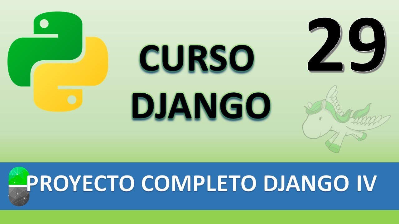 Curso Django. Proyecto web completo IV. Vídeo 29