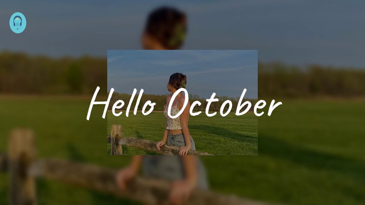 Hello October - Songs that make you smile no matter what