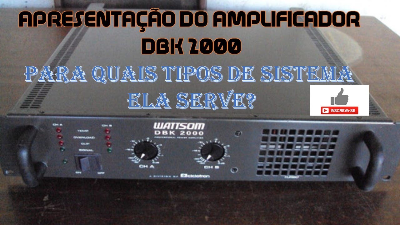 AMPLIFICADOR DBK 2000! APRESENTAÇÃO E RECOMENDAÇÕES PARA O USO DO APARELHO!