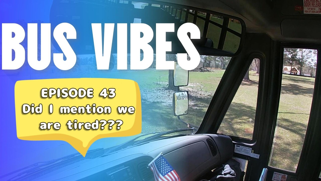 Bus Vibes - Episode 43 - Bus VLOG - Did I mention we are tired ???