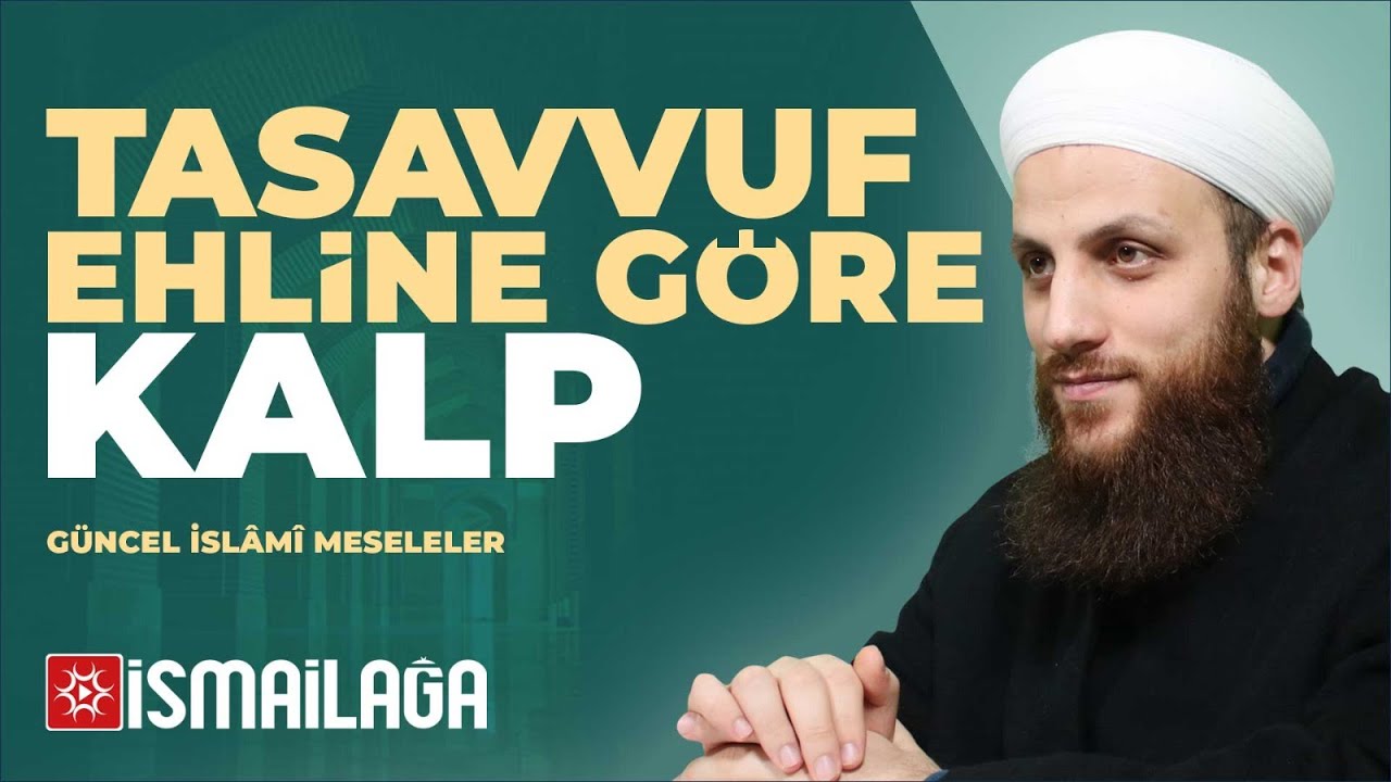2: Tasavvuf Ehline Göre Kalp – Ömer Faruk Korkmaz Hoca Efendi