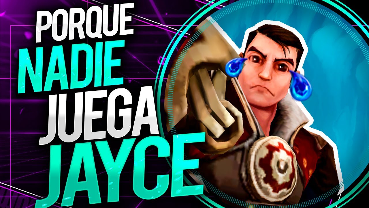 POR QUE NADIE JUEGA: JAYCE