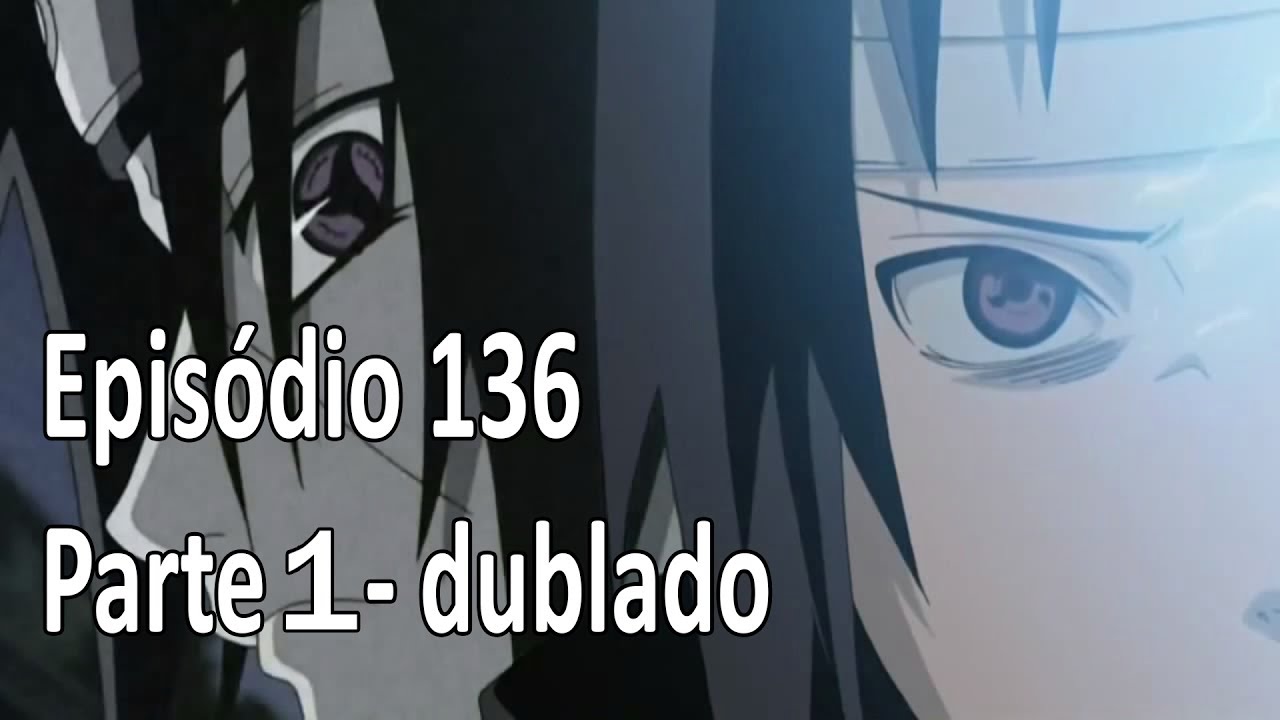 Naruto Shippuden 136 Dublado Parte 1