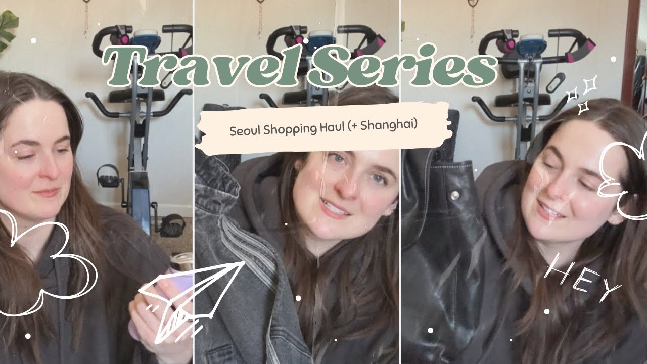 Travel Haul: Seoul & Shanghai Finds I'm Obsessed With