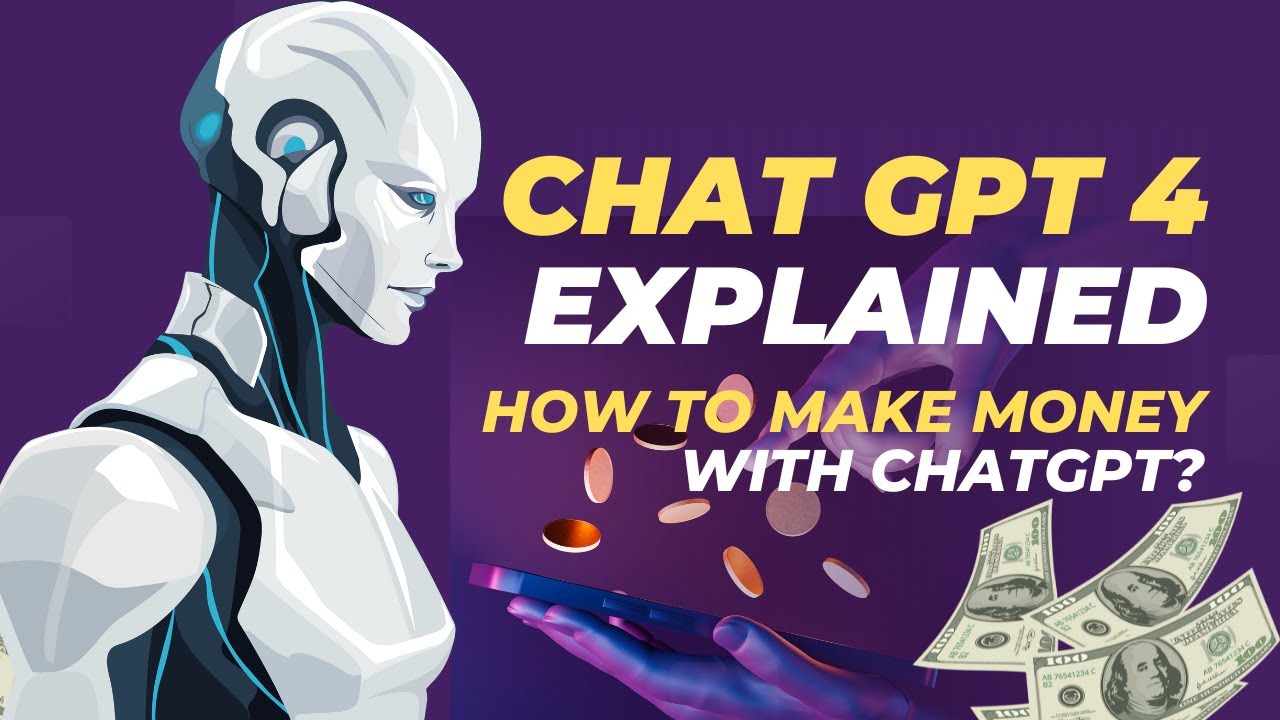 Chat GPT 4 Explained: How to Make Money With CHATGPT?