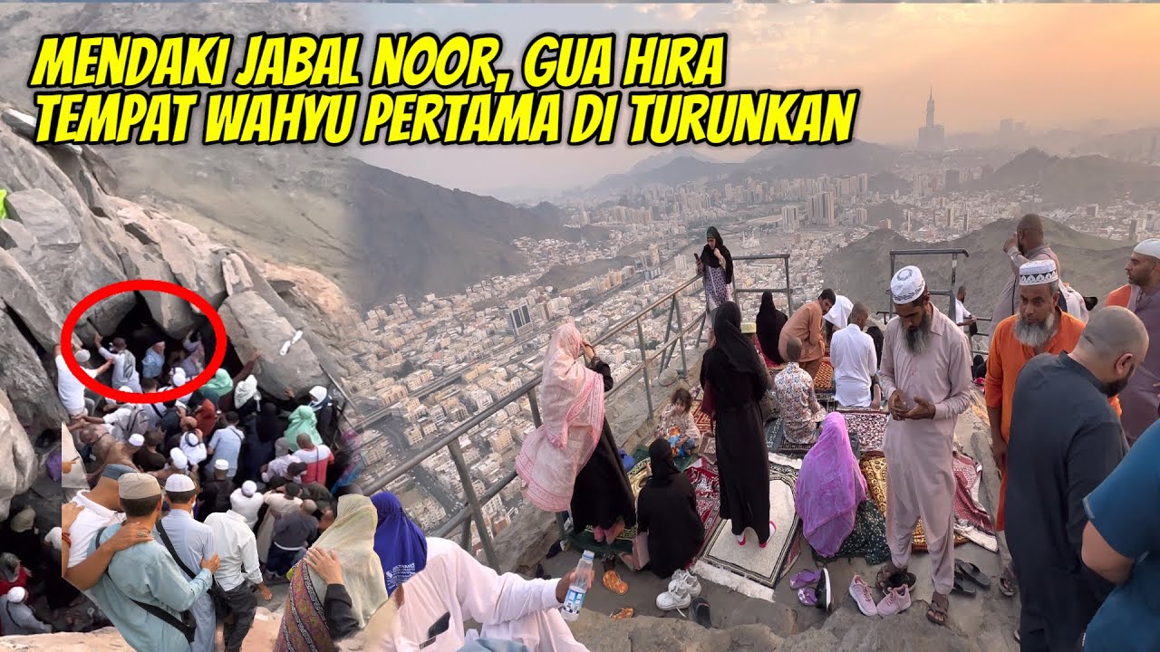 MENDAKI JABAL NOOR, GUA HIRA TEMPAT WAHYU PERTAMA DI TURUNKAN