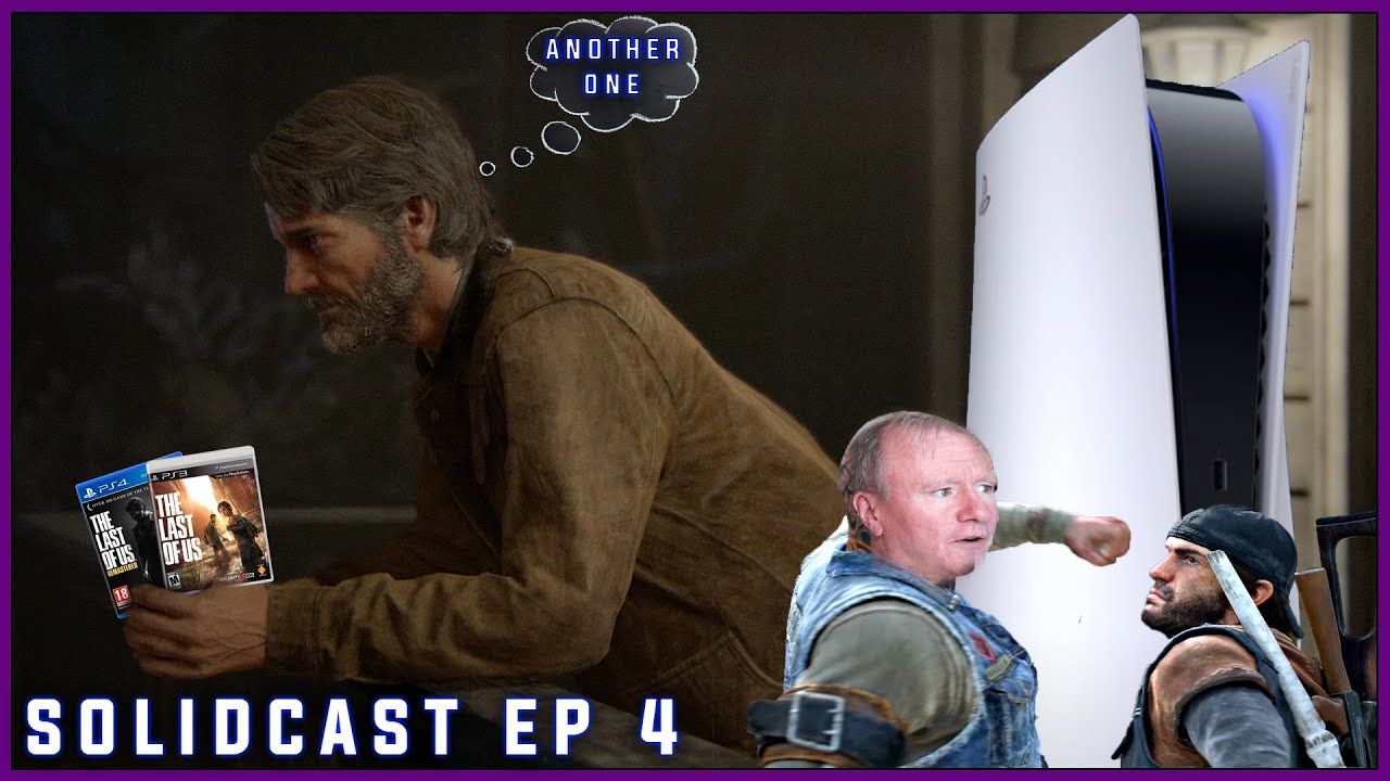 Sony Remaking The Last of Us........Again!! | Days Gone 2 Rejected? | Solidcast Ep 4