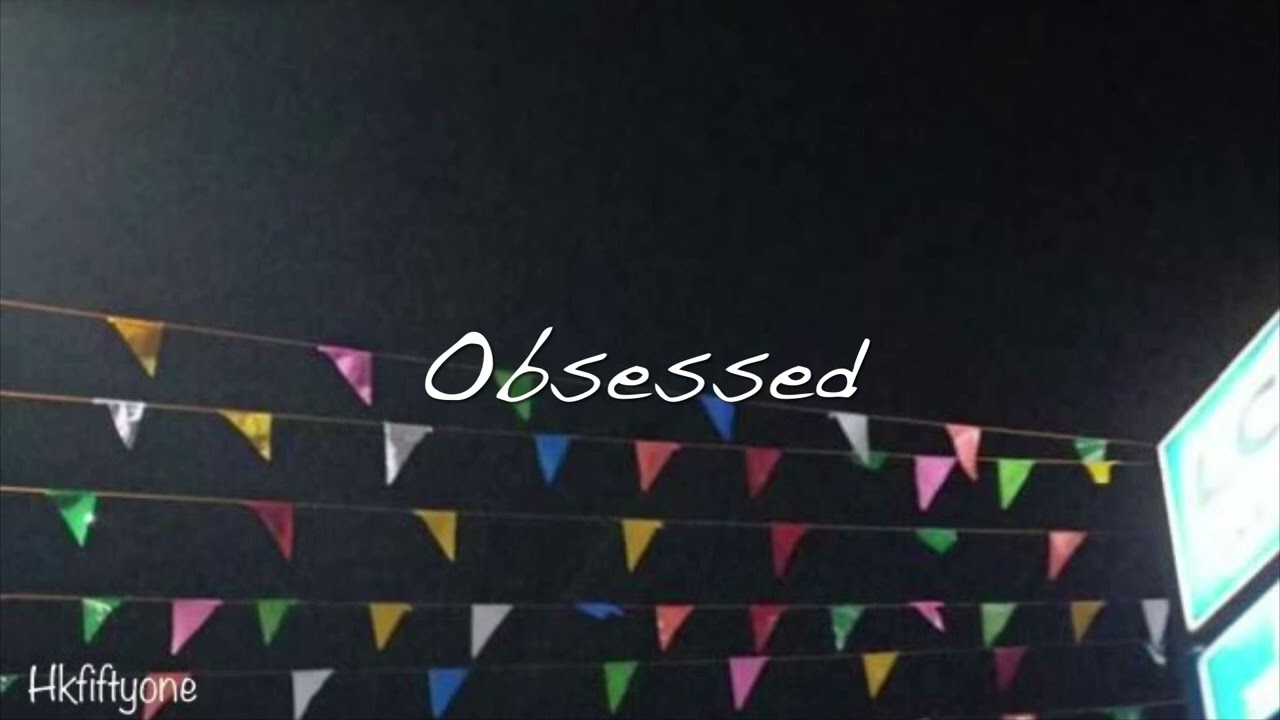 Hkfiftyone - obsessed