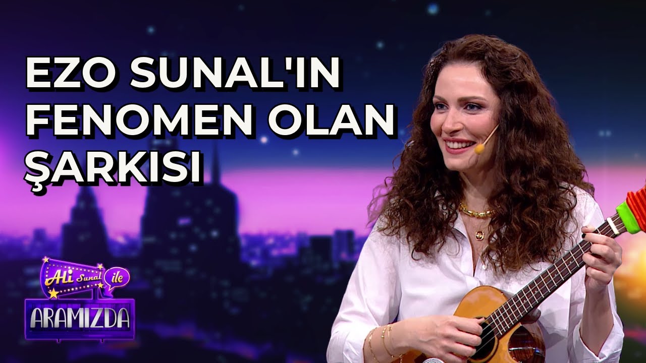 Ezo Sunal'ın Fenomen Olan Şarkısı