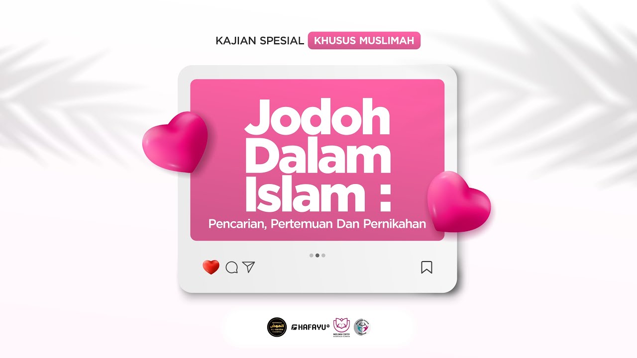 Kajian Spesial Muslimah | Jodoh Dalam Islam : Pencarian, Pertemuan, dan Pernikahan
