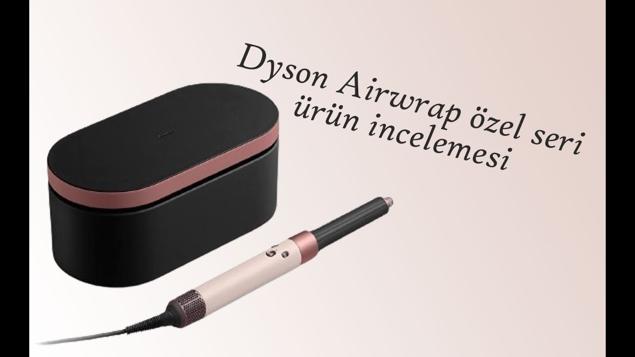 Dyson Airwrap Özel Seri Kutu Açılışı ve İncelemesi | Ceramic Pink ve Rose Gold