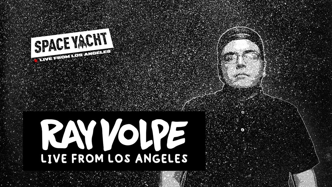 RAY VOLPE - LIVE FROM LOS ANGELES (SPACE YACHT QUARANTINE SET)