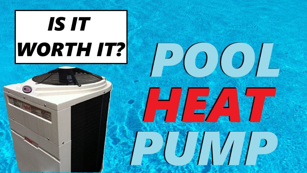Is a Heat Pump For a Pool Worth It?