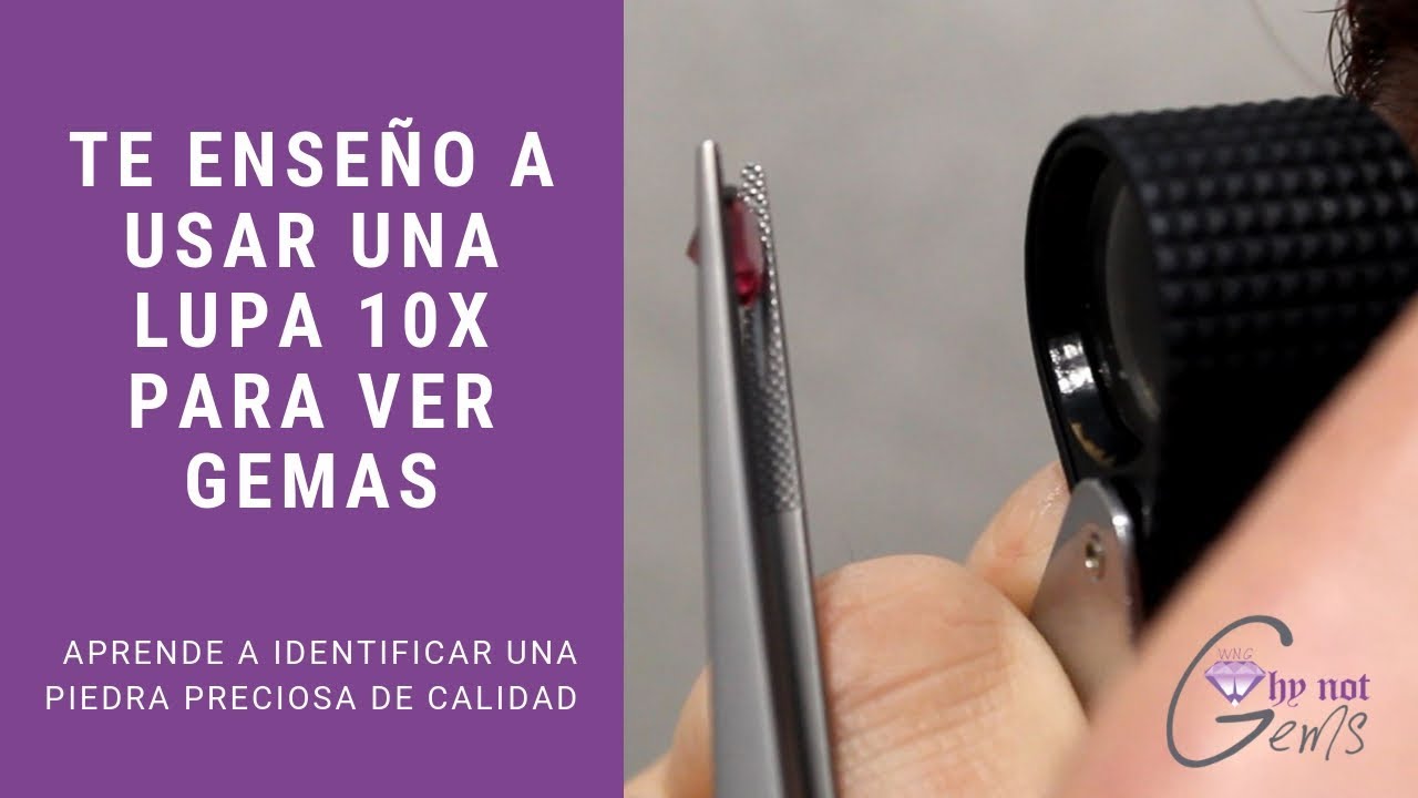 Te enseño a usar una lupa 10X para ver gemas.