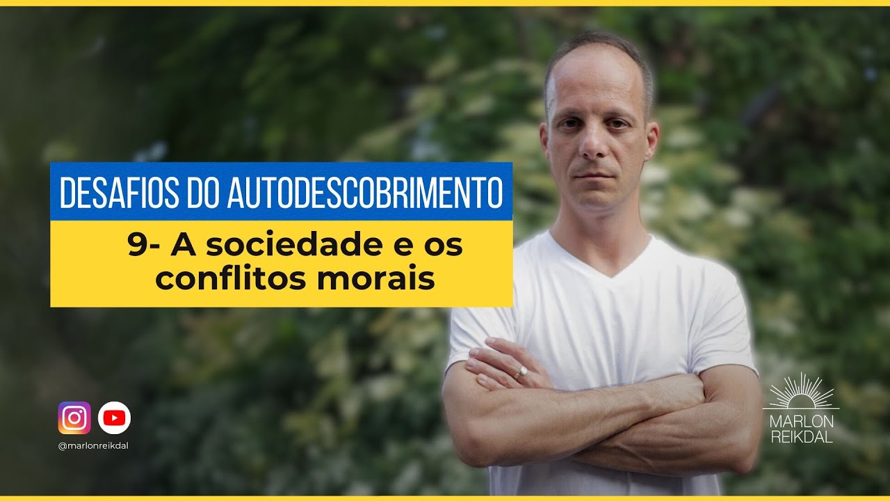 Desafios do autodescobrimento 9: A sociedade e os conflitos morais