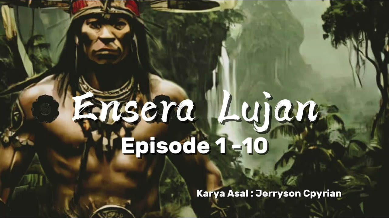 Ensera Lujan 1-10 episode (Part 1)