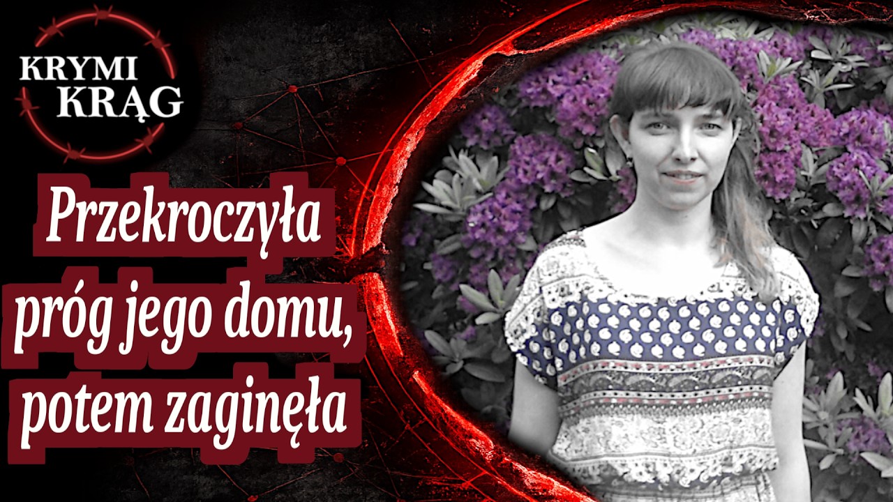 Przekroczyła próg jego domu, potem zaginęła. Dorota Białowąs | KrymiKrąg | #97