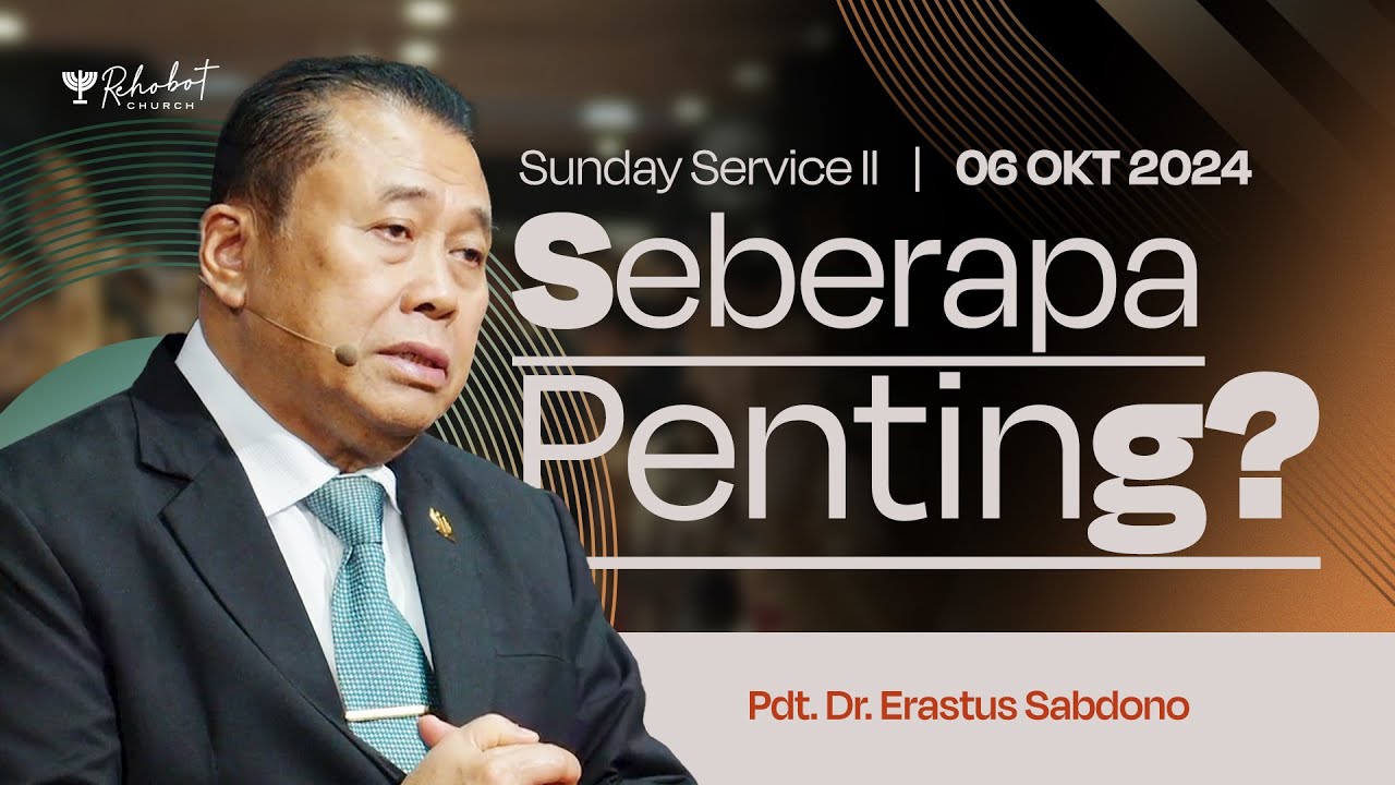 SEBERAPA PENTING? | Pdt. Dr. Erastus Sabdono | SS II - 06 Oktober 2024 | 11.00 WIB