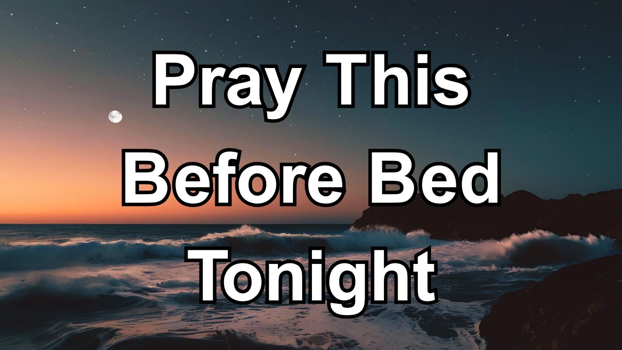 Before Bed Tonight, Say This Prayer and Let God Take Control | Night Prayer to God