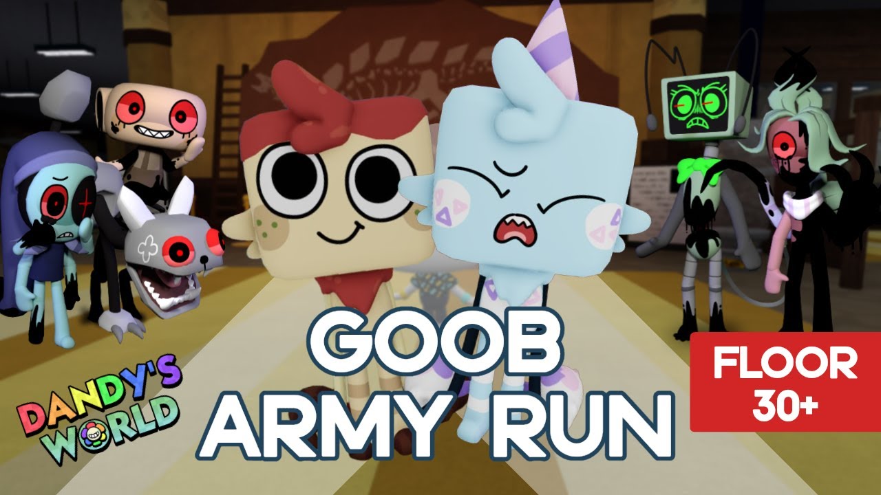 GOOB ARMY RUN DANDY'S WORLD (FLOOR 30+)