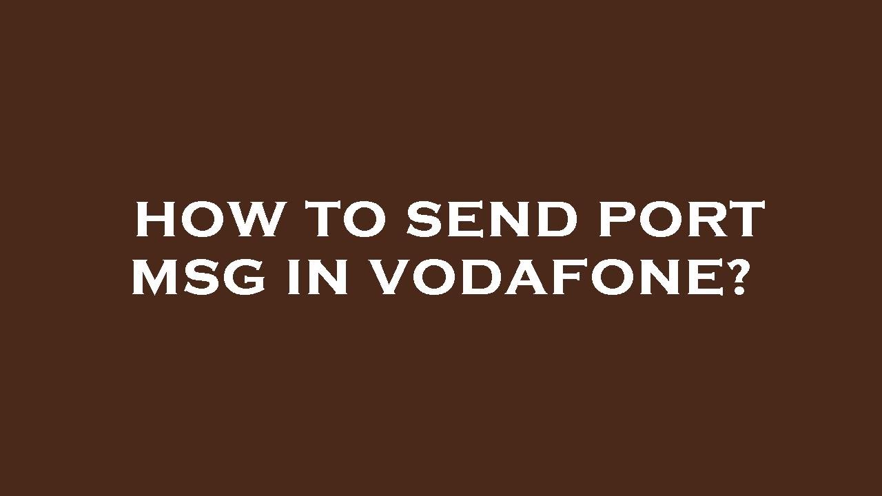 How to send port msg in vodafone?