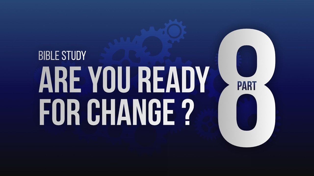 Bible Study // Are you Ready for Change Part 8 // 18-02-2026